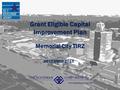 Grant Eligible Capital Improvement Plan Memorial City TIRZ www.thegoodmancorp.com THE GOODMAN CORPORATION DECEMBER 2015.