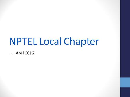 NPTEL Local Chapter -April 2016. NPTEL Online Certification - Workflow.