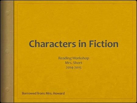 Borrowed from: Mrs. Howard. What is Characterization ? “It allows us to empathize with the protagonist and secondary characters, and feel that what is.