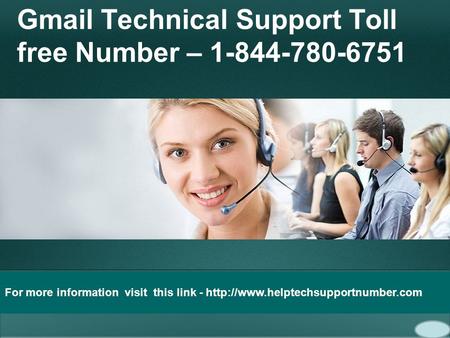 Gmail Technical Support Toll free Number – 1-844-780-6751 For more information visit this link -