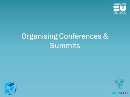 Organising Conferences & Summits. Thinking of Holding a Conference? Brilliant! This presentation will highlight what you need to do in order to hold a.