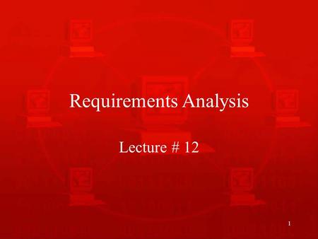 1 Requirements Analysis Lecture # 12. 2 Recap of Requirements Elicitation - 1 Requirements elicitation deals with discovering requirements for a software.