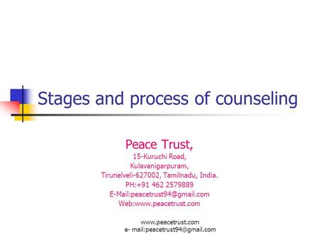 Stages and process of counseling Peace Trust, 15-Kuruchi Road, Kulavanigarpuram, Tirunelveli-627002, Tamilnadu, India. PH:+91 462 2579889