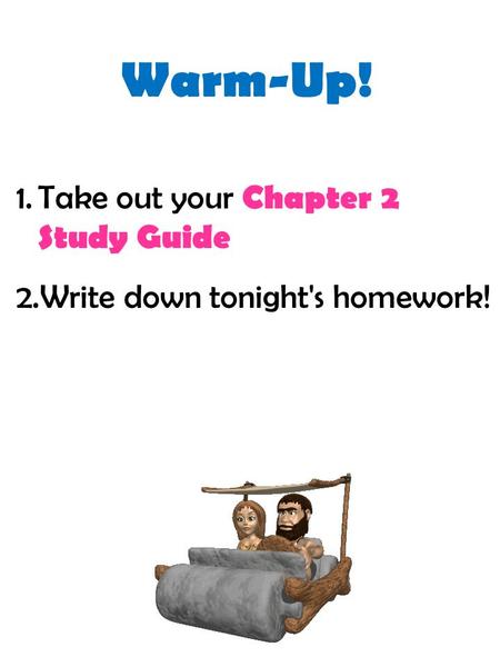 Warm-Up! Take out your Chapter 2 Study Guide