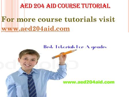 For more course tutorials visit www.aed204aid.com.
