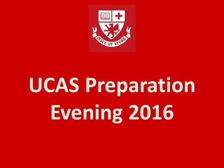 UCAS Preparation Evening 2016