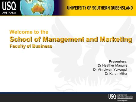 School of Management and Marketing Faculty of Business Welcome to the School of Management and Marketing Faculty of Business Presenters: Dr Heather Maguire.