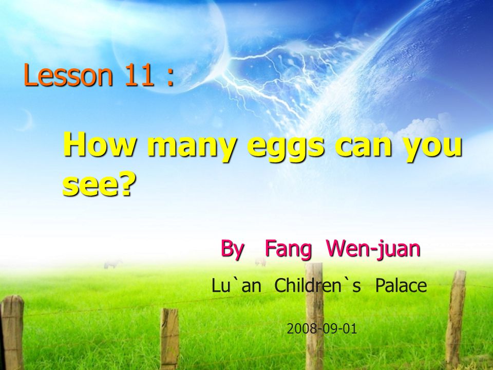 How many eggs can you see? By Fang Wen-juan Lesson 11 : Lu`an