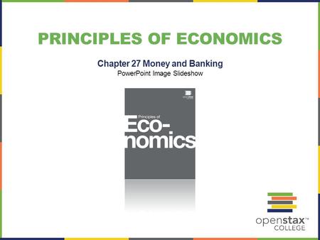 PRINCIPLES OF ECONOMICS Chapter 27 Money and Banking PowerPoint Image Slideshow.