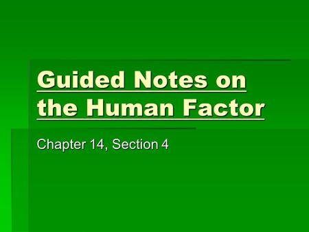 Guided Notes on the Human Factor Chapter 14, Section 4.