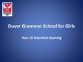 Dover Grammar School for Girls Year 10 Induction Evening.