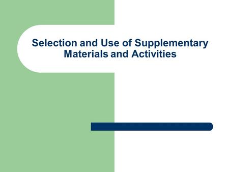Selection and Use of Supplementary Materials and Activities