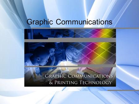 Graphic Communications. History Graphic Communications, previously known as “Printing”: Dates back to 220 A.D. Was first found in China and Egypt Consisted.