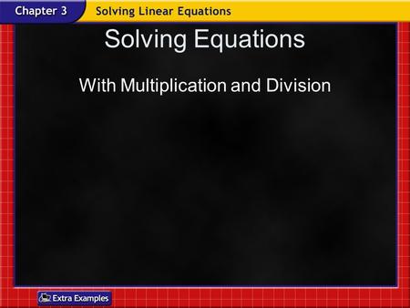 Solving Equations With Multiplication and Division.