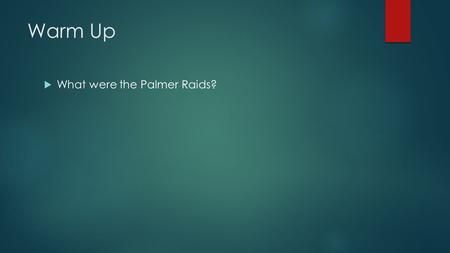 Warm Up  What were the Palmer Raids?. The Business of America WHAT MADE THE 1920S A DECADE OF PROSPERITY?