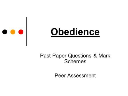 Obedience Past Paper Questions & Mark Schemes Peer Assessment.