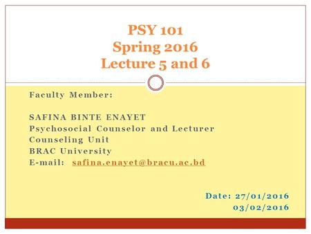 Faculty Member: SAFINA BINTE ENAYET Psychosocial Counselor and Lecturer Counseling Unit BRAC University