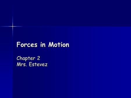 Forces in Motion Chapter 2 Mrs. Estevez. Gravity and Motion What happens when you drop a baseball and a marble at the same time? What happens when you.