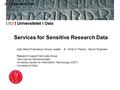 Services for Sensitive Research Data Iozzi Maria Francesca, Group Leader & Nihal D. Perera, Senior Engineer Research Support Services Group ”Services for.