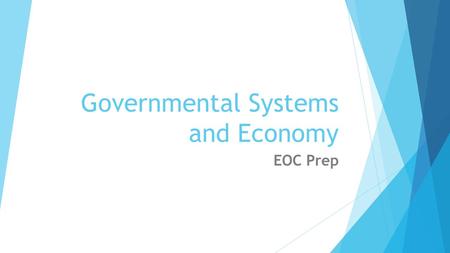 Governmental Systems and Economy EOC Prep. Direct Democracy  Maximum political participation  Citizens determine the legislative process by voting directly.