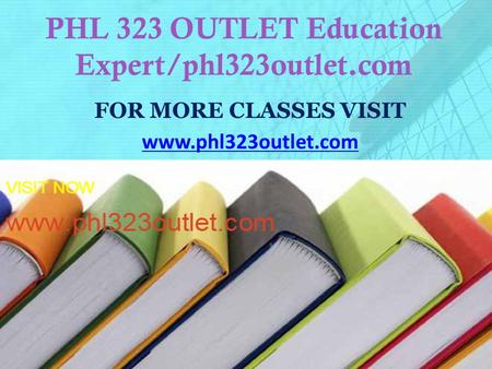 PHL 323 OUTLET Education Expert/phl323outlet.com FOR MORE CLASSES VISIT www.phl323outlet.com.