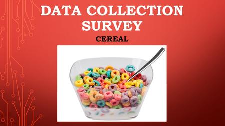 DATA COLLECTION SURVEY CEREAL. QUESTION1 EXPLANATION My first question was to find out which brand of breakfast cereal was most liked from the people.