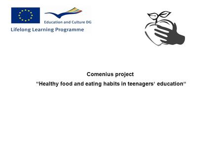 “Healthy food and eating habits in teenagers‘ education“ Comenius project.