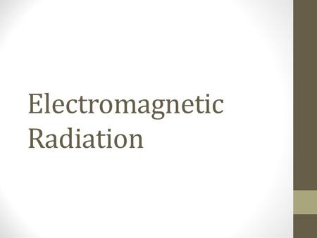 Electromagnetic Radiation. Waves To understand the electronic structure of atoms, one must understand the nature of electromagnetic radiation. The distance.