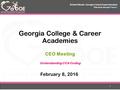 Richard Woods, Georgia’s School Superintendent “Educating Georgia’s Future” gadoe.org Georgia College & Career Academies CEO Meeting Understanding CCA.