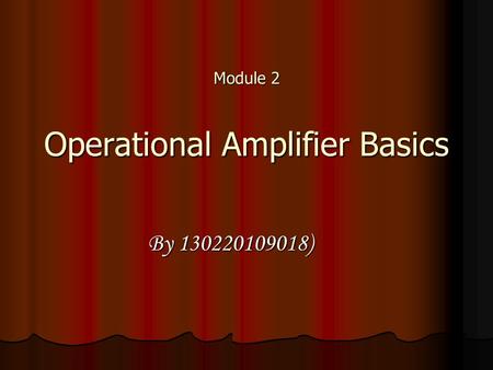 Module 2 Operational Amplifier Basics