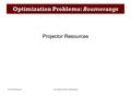 Optimization Problems: BoomerangsProjector Resources Optimization Problems: Boomerangs Projector Resources.