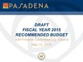 DRAFT FISCAL YEAR 2015 RECOMMENDED BUDGET Joint Finance Committee/City Council May 12, 2014 1.