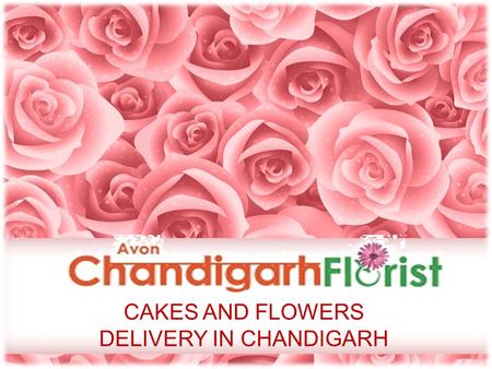 CAKES AND FLOWERS DELIVERY IN CHANDIGARH. ABOUT AVON CHANDIGARH FLORIST Avon Chandigarh Florist is reputed online flowers delivery shop exclusively offering.