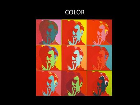 Andy Warhol COLOR. HUE - THE COLOR DIFFERENT HUES HAVE DIFFERENT WAVELENGTHS IN THE SPECTRUM VALUE - LIGHT AND DARK -MEASURES THE BRIGHTNESS OF THE COLOR.