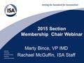 Standards Certification Education & Training Publishing Conferences & Exhibits 2015 Section Membership Chair Webinar Marty Bince, VP IMD Rachael McGuffin,
