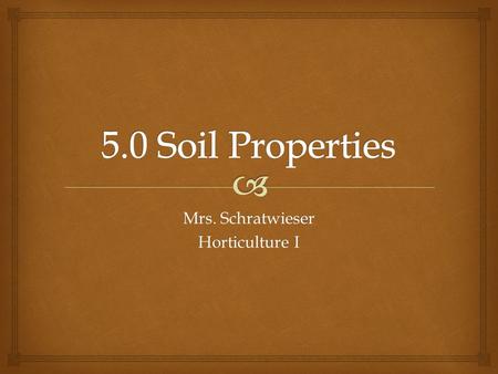 Mrs. Schratwieser Horticulture I