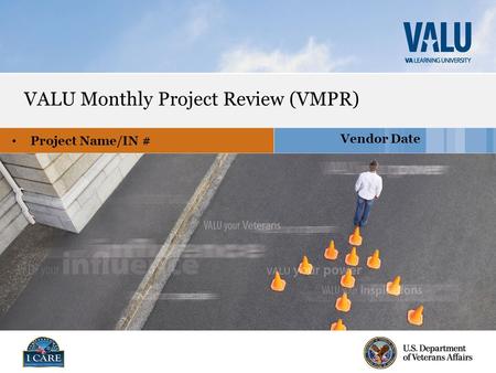 Vendor Date VALU Monthly Project Review (VMPR) Project Name/IN #