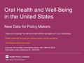 Oral Health and Well-Being in the United States New Data for Policy Makers Thank you for joining! You will be on hold until the call begins at 11 a.m.
