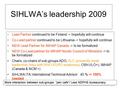 SIHLWA’s leadership 2009 Lead Partner continued to be Finland -> hopefully will continue Co-Lead partner continued to be Lithuania -> hopefully will continue.