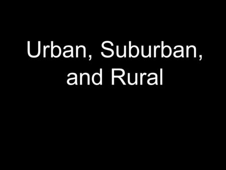 Urban, Suburban, and Rural. Teacher Notes 4.5B explain the development and impact of the oil and gas industry upon industrialization and urbanization.