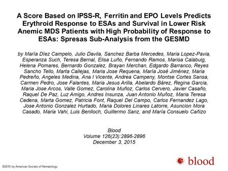A Score Based on IPSS-R, Ferritin and EPO Levels Predicts Erythroid Response to ESAs and Survival in Lower Risk Anemic MDS Patients with High Probability.