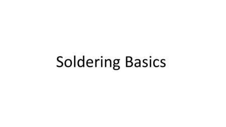 Soldering Basics.
