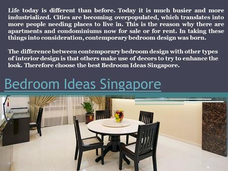 Bedroom Ideas Singapore Life today is different than before. Today it is much busier and more industrialized. Cities are becoming overpopulated, which.