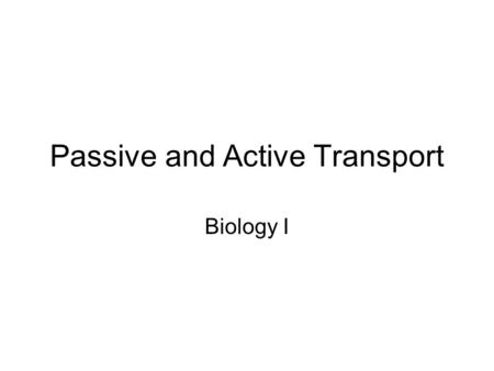 Passive and Active Transport Biology I. Main Idea Cellular transport moves substances within the cell and moves substances into and out of the cell.