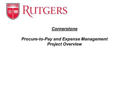 Cornerstone Procure-to-Pay and Expense Management Project Overview.