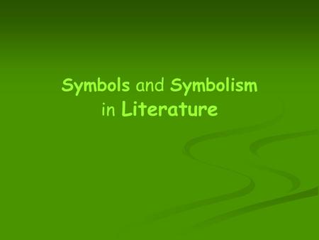 Symbols and Symbolism in Literature. What are symbols, and where do they come from? A symbol is often an ordinary object, event, person, or animal to.