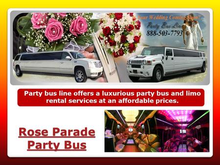 Party bus line offers a luxurious party bus and limo rental services at an affordable prices. RRRR oooo ssss eeee P P P P aaaa rrrr aaaa dddd eeee PPPP.