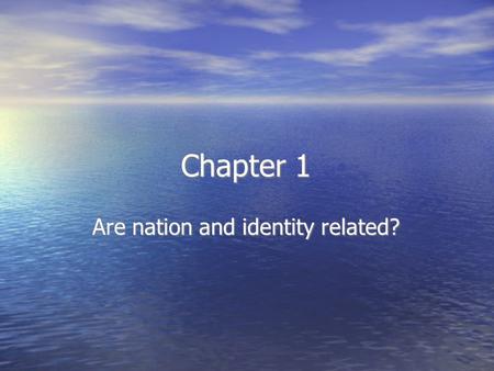 Chapter 1 Are nation and identity related?. Nation vs. Country In order for us to understand more about nationalism we must first explore the difference.
