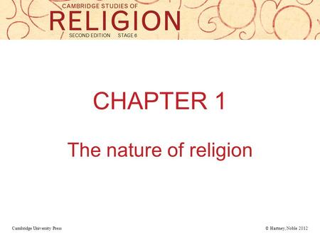 CHAPTER 1 The nature of religion Cambridge University Press © Hartney, Noble 2012.