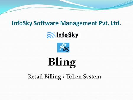 InfoSky Software Management Pvt. Ltd. Bling Retail Billing / Token System.